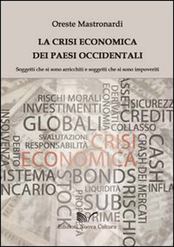 La crisi economica dei paesi occidentali. Soggetti che si sono arricchiti e soggetti che si sono impoveriti - Librerie.coop La crisi economica dei paesi occidentali. Soggetti che si sono arricchiti e soggetti che si sono impoveriti - Librerie.coop
