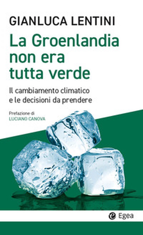La Groenlandia non era tutta verde. Il cambiamento climatico e le decisioni da prendere - Librerie.coop La Groenlandia non era tutta verde. Il cambiamento climatico e le decisioni da prendere - Librerie.coop