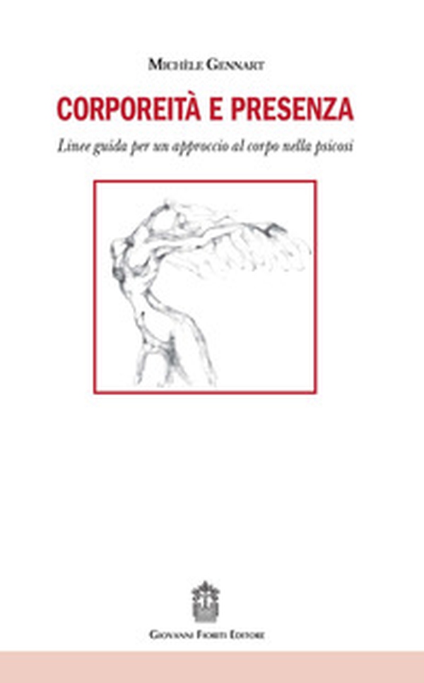 Corporeità e presenza. Linee guida per un approccio al corpo nella psicosi - Librerie.coop Corporeità e presenza. Linee guida per un approccio al corpo nella psicosi - Librerie.coop