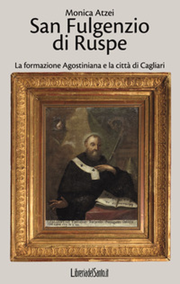 San Fulgenzio di Ruspe. La formazione agostiniana e la città di Cagliari - Librerie.coop San Fulgenzio di Ruspe. La formazione agostiniana e la città di Cagliari - Librerie.coop