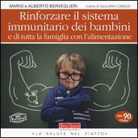 Rinforzare il sistema immunitario dei bambini e di tutta la famiglia con l'alimentazione - Librerie.coop