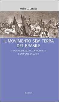 Il Movimento Sem Terra del Brasile. Funzione sociale della proprietà e latifondi occupati - Librerie.coop