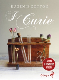 I Curie. La vita, il pensiero, i testi - Librerie.coop