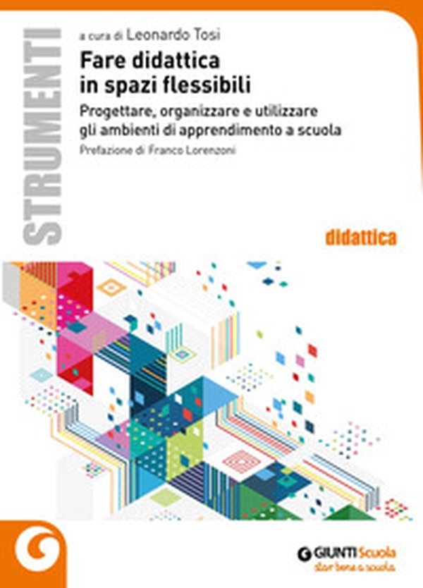 Fare didattica in spazi flessibili. Progettare, allestire e utilizzare ambienti di apprendimento - Librerie.coop Fare didattica in spazi flessibili. Progettare, allestire e utilizzare ambienti di apprendimento - Librerie.coop