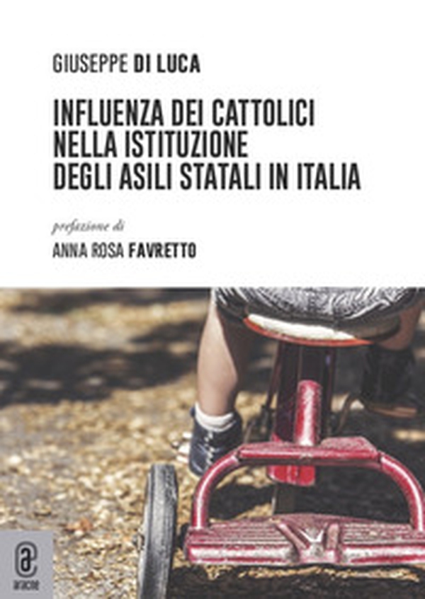 Influenza dei cattolici nella istituzione degli asili statali in Italia - Librerie.coop Influenza dei cattolici nella istituzione degli asili statali in Italia - Librerie.coop