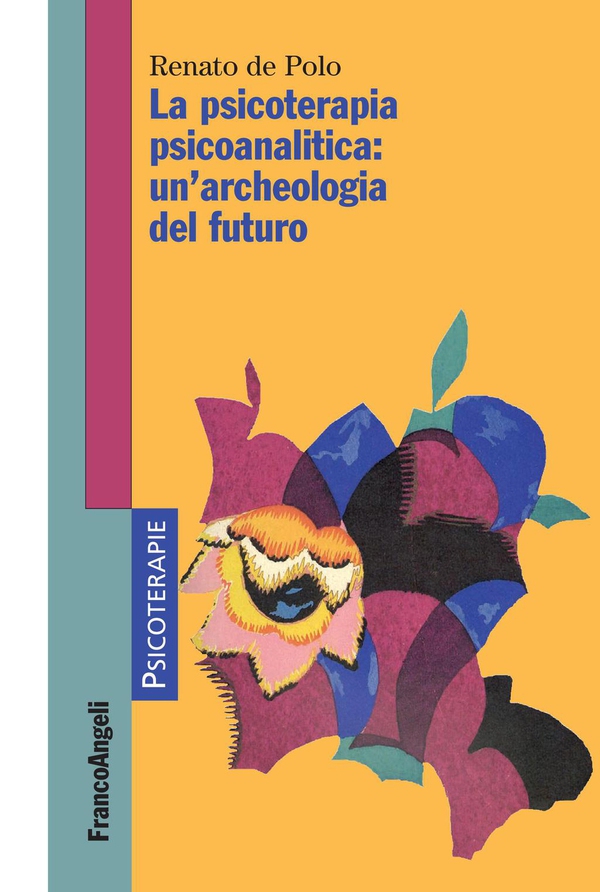 La psicoterapia psicoanalitica: un'archeologia del futuro - Librerie.coop La psicoterapia psicoanalitica: un'archeologia del futuro - Librerie.coop