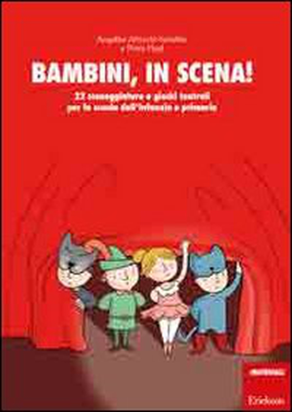 Bambini, in scena! 22 sceneggiature e giochi teatrali per la scuola dell'infanzia e primaria - Librerie.coop Bambini, in scena! 22 sceneggiature e giochi teatrali per la scuola dell'infanzia e primaria - Librerie.coop