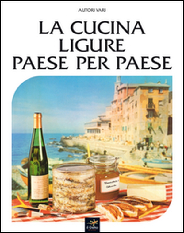 La cucina ligure paese per paese - Librerie.coop La cucina ligure paese per paese - Librerie.coop
