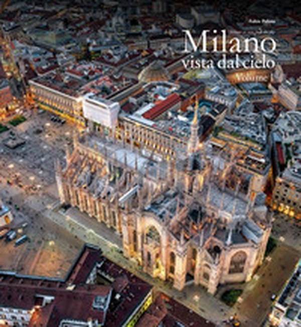 Milano vista dal cielo. Ediz. italiana e inglese - Vol. 1 - Librerie.coop Milano vista dal cielo. Ediz. italiana e inglese - Vol. 1 - Librerie.coop