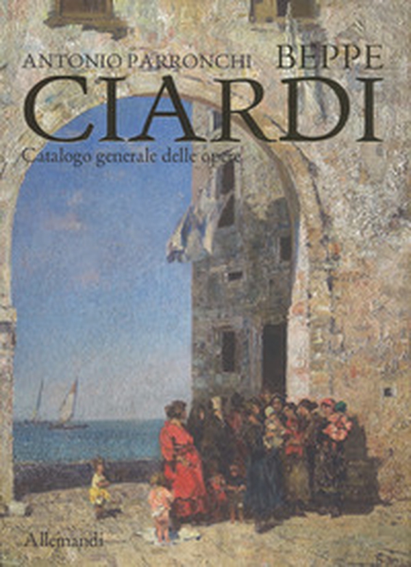 Beppe Ciardi. Catalogo generale delle opere - Librerie.coop Beppe Ciardi. Catalogo generale delle opere - Librerie.coop