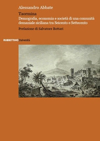 Taormina. Demografia, economia e società di una comunità demaniale siciliana tra Seicento e Settecento - Librerie.coop
