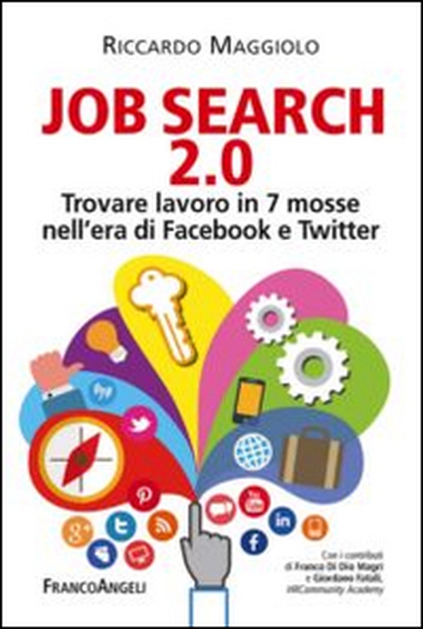 Job search 2.0. Trovare lavoro in 7 mosse nell'era di Facebook e Twitter - Librerie.coop Job search 2.0. Trovare lavoro in 7 mosse nell'era di Facebook e Twitter - Librerie.coop