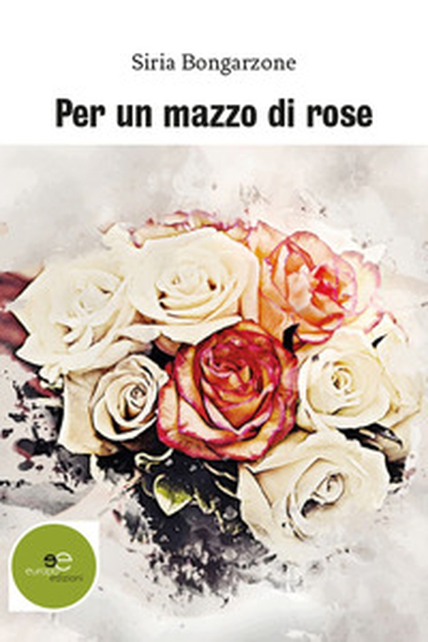 Per un mazzo di rose - Librerie.coop Per un mazzo di rose - Librerie.coop