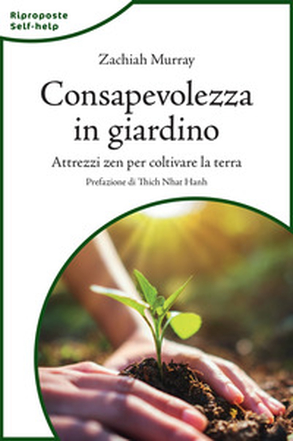 Consapevolezza in giardino. Attrezzi zen per coltivare la terra - Librerie.coop Consapevolezza in giardino. Attrezzi zen per coltivare la terra - Librerie.coop