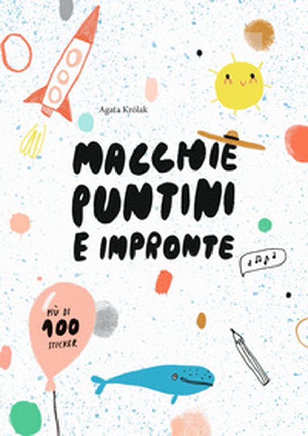 Macchie, puntini e impronte. Con adesivi - Librerie.coop Macchie, puntini e impronte. Con adesivi - Librerie.coop