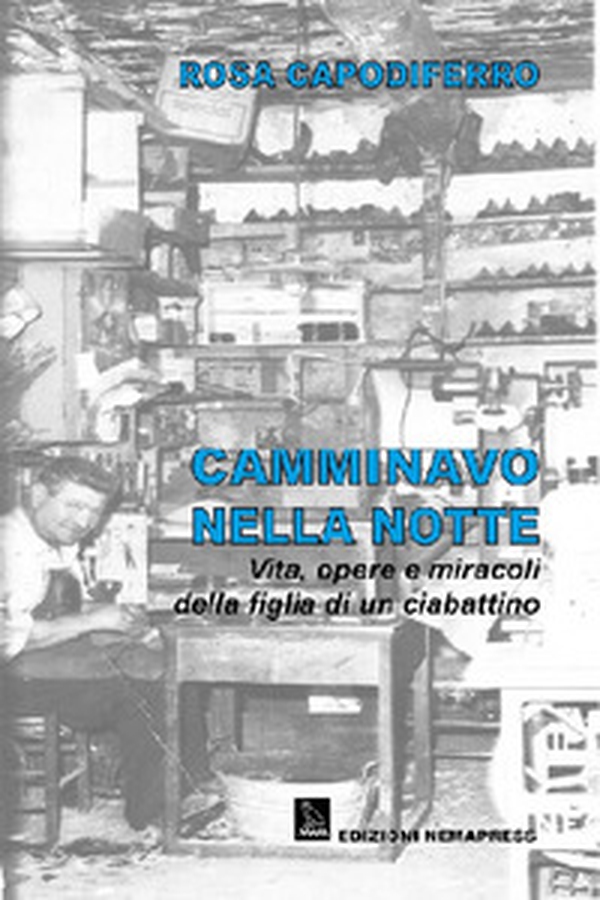 Camminavo nella notte. Vita, opere e miracoli della figlia di un ciabattino - Librerie.coop Camminavo nella notte. Vita, opere e miracoli della figlia di un ciabattino - Librerie.coop