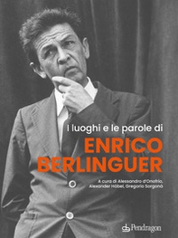 I luoghi e le parole di Enrico Berlinguer - Librerie.coop
