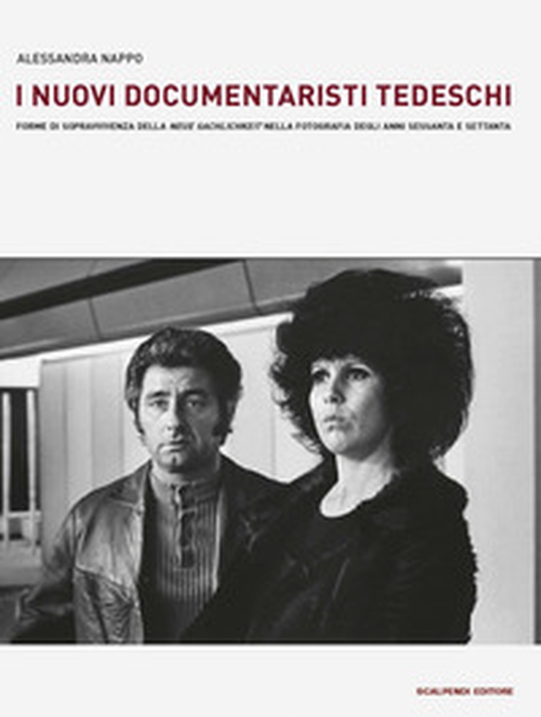 I nuovi documentaristi tedeschi. Forme di sopravvivenza della «Neue Sachlichkeit» nella fotografia degli anni Sessanta e Settanta - Librerie.coop I nuovi documentaristi tedeschi. Forme di sopravvivenza della «Neue Sachlichkeit» nella fotografia degli anni Sessanta e Settanta - Librerie.coop