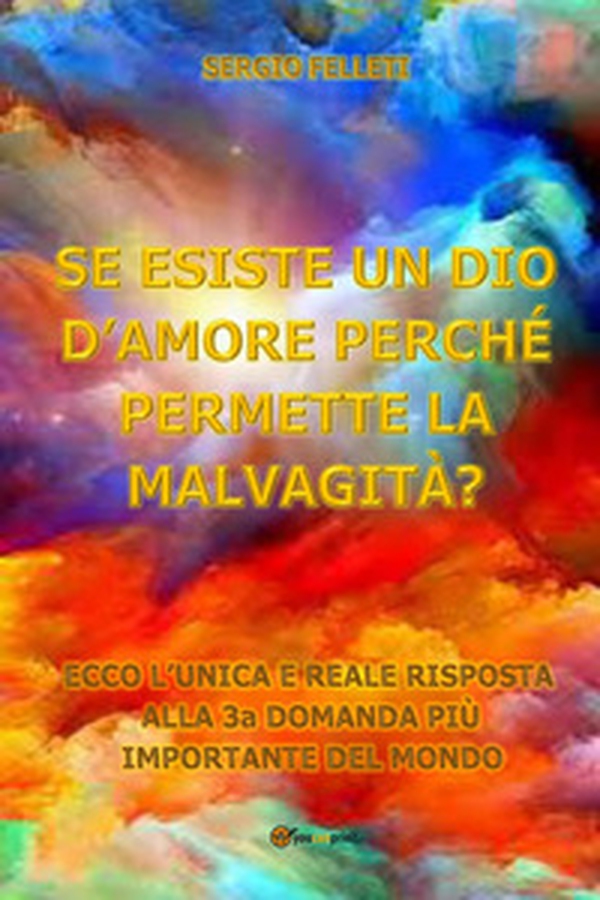 Se esiste un Dio d'amore perchè permettere la malvagità? - Librerie.coop Se esiste un Dio d'amore perchè permettere la malvagità? - Librerie.coop