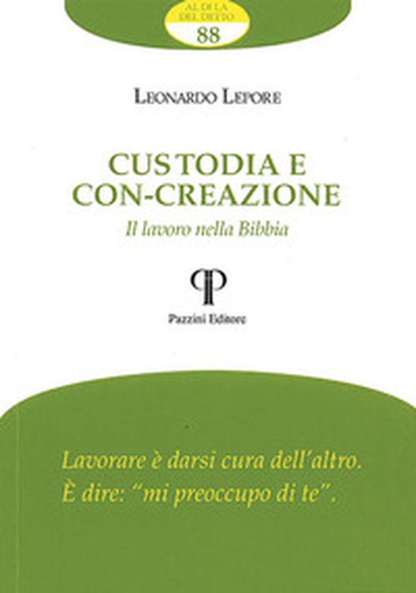 Custodia e con-creazione. Il lavoro nella Bibbia - Librerie.coop Custodia e con-creazione. Il lavoro nella Bibbia - Librerie.coop