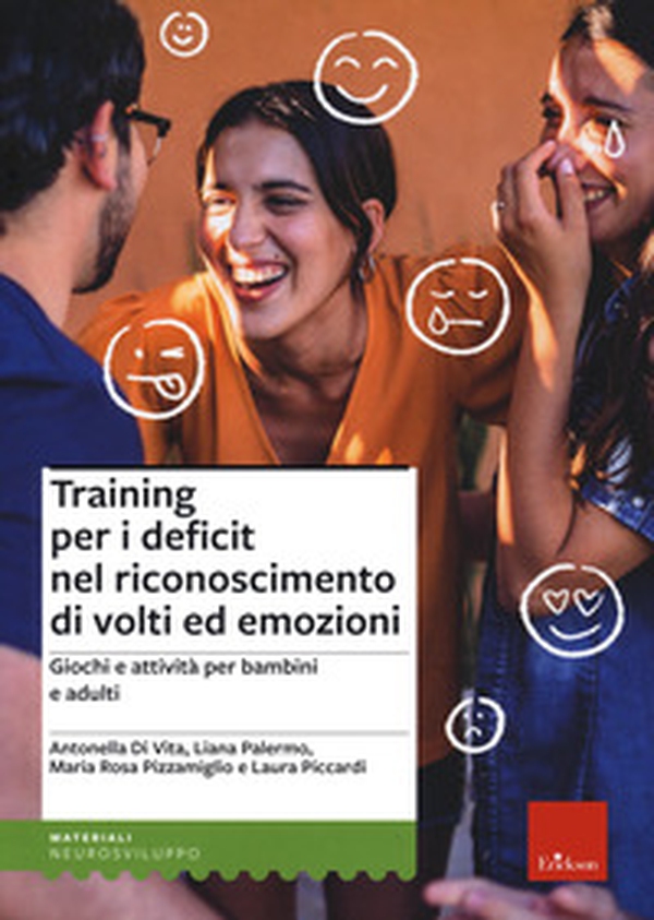 Training per i deficit nel riconoscimento di volti ed emozioni. Giochi e attività per bambini e adulti - Librerie.coop Training per i deficit nel riconoscimento di volti ed emozioni. Giochi e attività per bambini e adulti - Librerie.coop