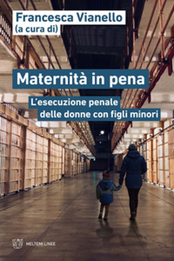 Maternità in pena. L'esecuzione penale delle donne con figli minori - Librerie.coop Maternità in pena. L'esecuzione penale delle donne con figli minori - Librerie.coop