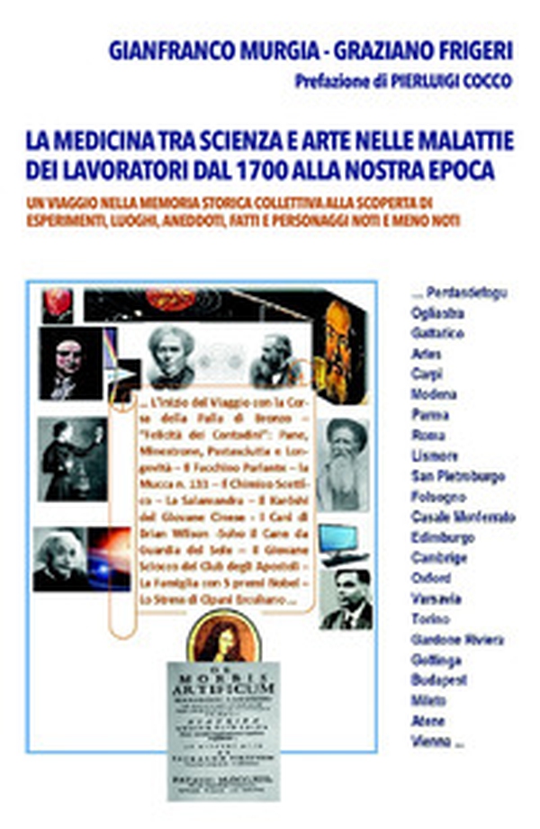 La medicina tra scienza e arte nelle malattie dei lavoratori dal 1700 alla nostra epoca. Un viaggio nella memoria storica collettiva alla scoperta di esperimenti, luoghi, aneddoti, fatti e personaggi noti e meno noti - Librerie.coop La medicina tra scienza e arte nelle malattie dei lavoratori dal 1700 alla nostra epoca. Un viaggio nella memoria storica collettiva alla scoperta di esperimenti, luoghi, aneddoti, fatti e personaggi noti e meno noti - Librerie.coop