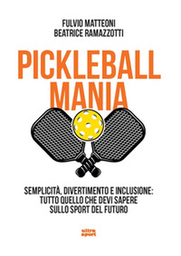 Pickleball mania. Semplicità, divertimento e inclusione: tutto quello che devi sapere sullo sport del futuro - Librerie.coop Pickleball mania. Semplicità, divertimento e inclusione: tutto quello che devi sapere sullo sport del futuro - Librerie.coop
