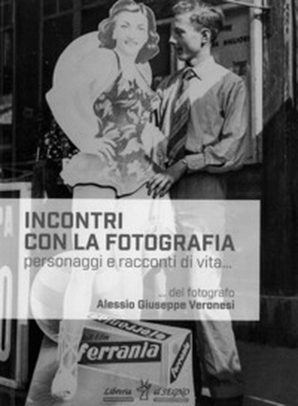Incontri con la fotografia. Personaggi e racconti di vita - Librerie.coop Incontri con la fotografia. Personaggi e racconti di vita - Librerie.coop