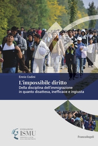 L'impossibile diritto. Della disciplina dell'immigrazione in quanto disattesa, inefficace e ingiusta - Librerie.coop