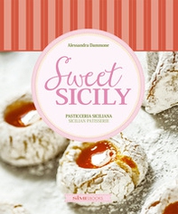 Sweet Sicily. Pasticceria siciliana-Sicilian pastisserie - Librerie.coop