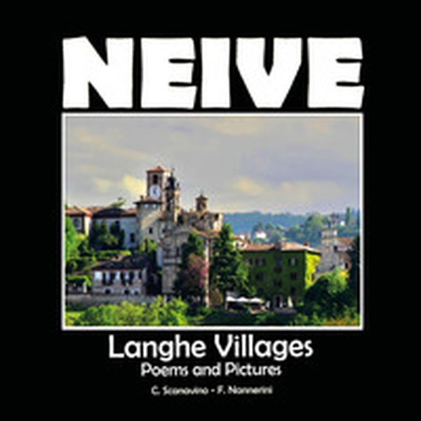 Neive. Langhe villages. Poems and pictures - Librerie.coop Neive. Langhe villages. Poems and pictures - Librerie.coop