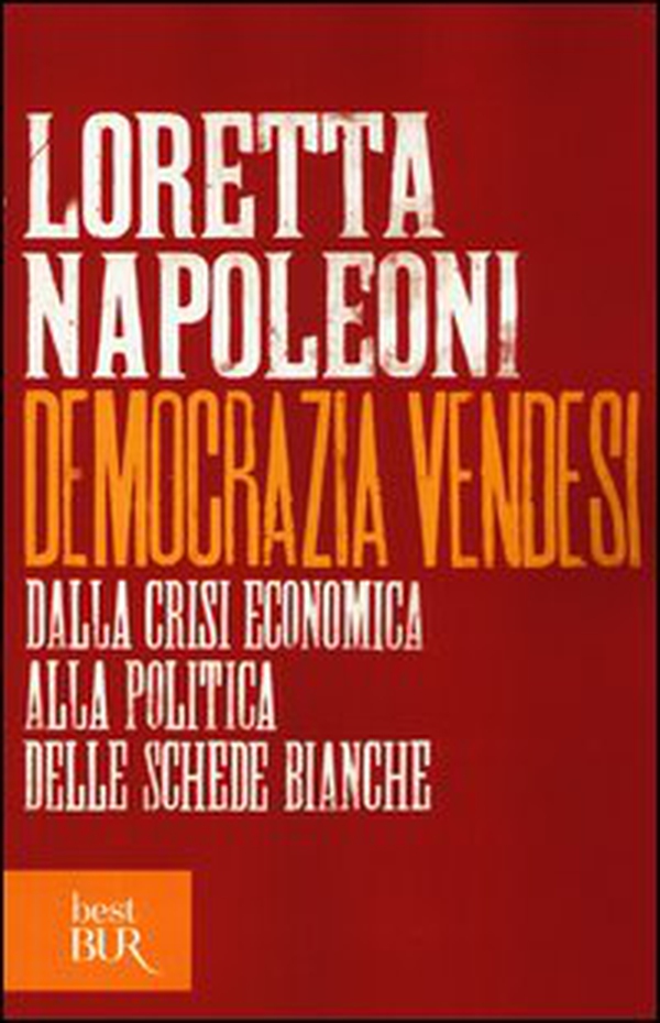 Democrazia vendesi. Dalla crisi economica alla politica delle schede bianche - Librerie.coop Democrazia vendesi. Dalla crisi economica alla politica delle schede bianche - Librerie.coop
