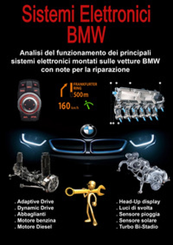 Sistemi elettronici BMW. Analisi del funzionamento dei principali sistemi elettronici montati sulle vetture BMW con note per la riparazione - Librerie.coop Sistemi elettronici BMW. Analisi del funzionamento dei principali sistemi elettronici montati sulle vetture BMW con note per la riparazione - Librerie.coop