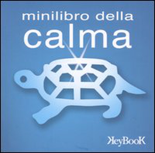 Minilibro della calma - Librerie.coop Minilibro della calma - Librerie.coop