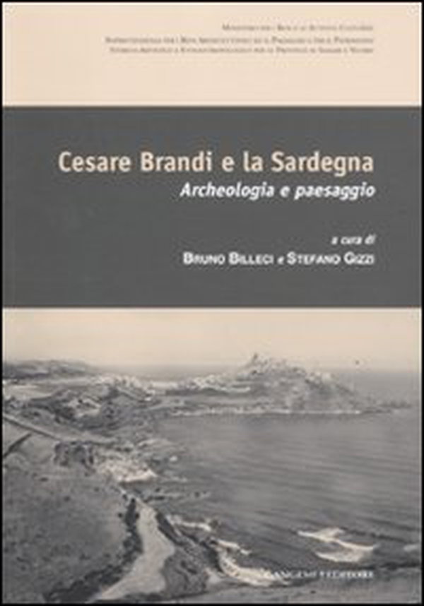 Cesare Brandi e la Sardegna. Archeologia e paesaggio. Atti del convegno (Castelsardo, 10 settembre 2007) - Librerie.coop Cesare Brandi e la Sardegna. Archeologia e paesaggio. Atti del convegno (Castelsardo, 10 settembre 2007) - Librerie.coop