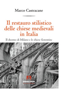 Il restauro stilistico delle chiese medievali in Italia - Librerie.coop