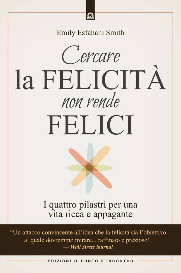 Cercare la felicità non rende felici - Librerie.coop Cercare la felicità non rende felici - Librerie.coop