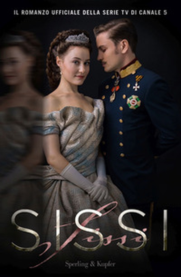 Sissi. Il romanzo ufficiale della serie TV - Librerie.coop Sissi. Il romanzo ufficiale della serie TV - Librerie.coop