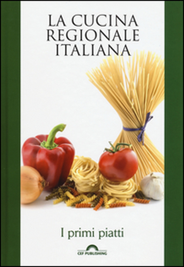 I primi piatti. La cucina regionale italiana - Librerie.coop I primi piatti. La cucina regionale italiana - Librerie.coop