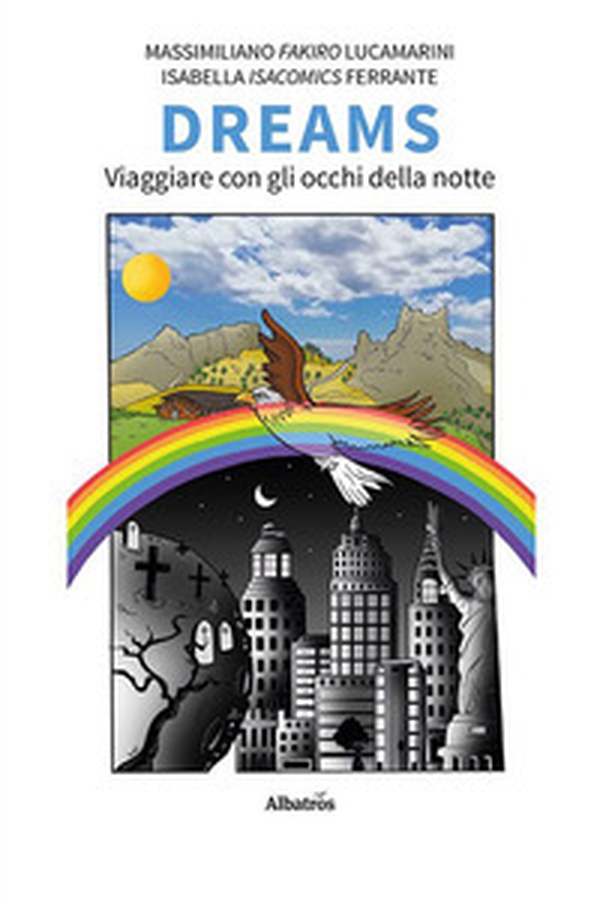 Dreams. Viaggiare con gli occhi della notte - Librerie.coop Dreams. Viaggiare con gli occhi della notte - Librerie.coop