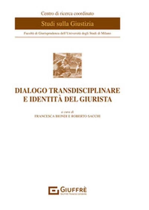 Dialogo transdisciplinare e identità del giurista - Librerie.coop Dialogo transdisciplinare e identità del giurista - Librerie.coop