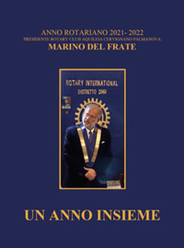Anno rotariano 2021- 2022. Club Aquileia Cervignano Palmanova - Librerie.coop Anno rotariano 2021- 2022. Club Aquileia Cervignano Palmanova - Librerie.coop