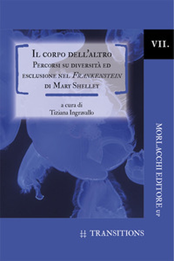 Il corpo dell'altro. Percorsi su diversità ed esclusione nel Frankenstein di Mary Shelley - Librerie.coop Il corpo dell'altro. Percorsi su diversità ed esclusione nel Frankenstein di Mary Shelley - Librerie.coop