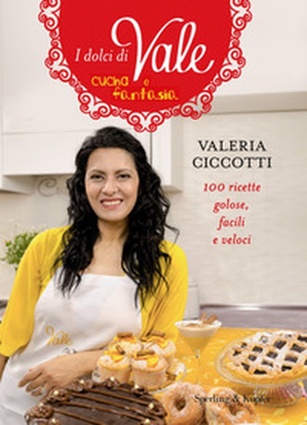I dolci di Vale cucina e fantasia - Librerie.coop I dolci di Vale cucina e fantasia - Librerie.coop
