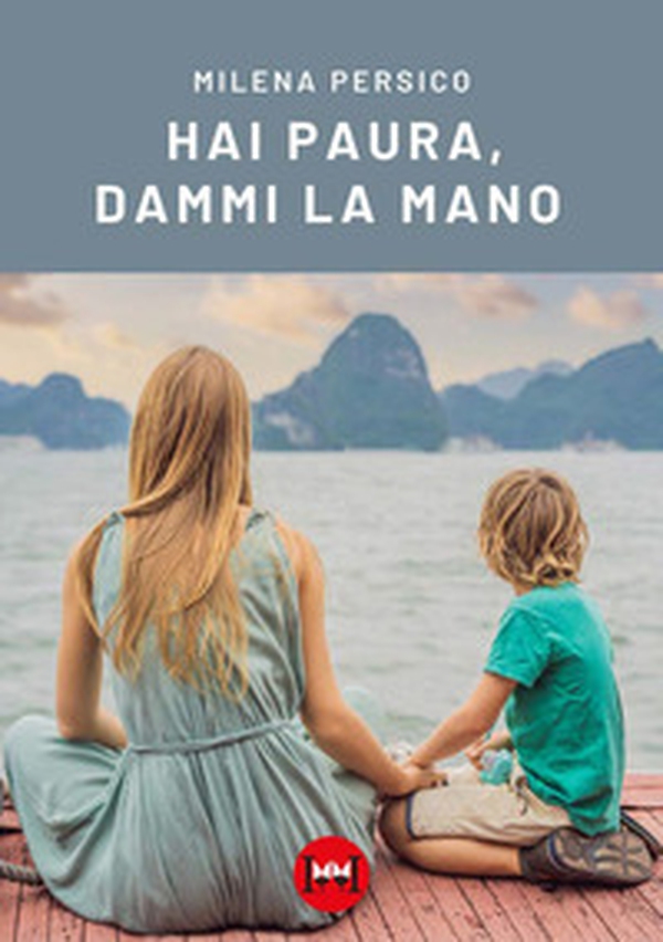 Hai paura, dammi la mano - Librerie.coop Hai paura, dammi la mano - Librerie.coop