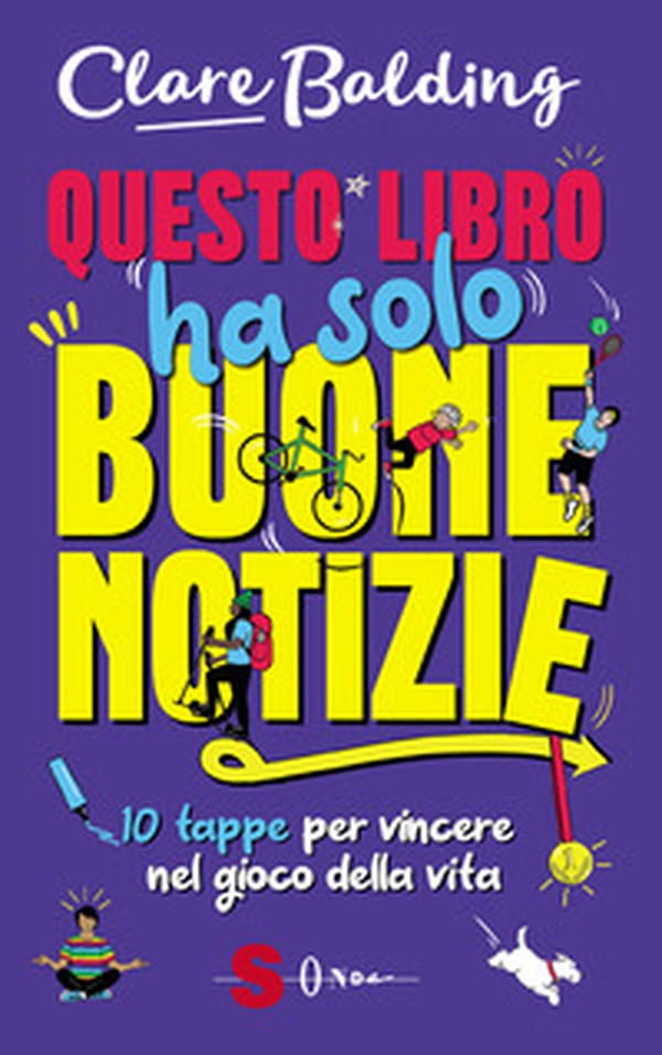 Questo libro ha solo buone notizie. 10 tappe per vincere nel gioco della vita - Librerie.coop Questo libro ha solo buone notizie. 10 tappe per vincere nel gioco della vita - Librerie.coop