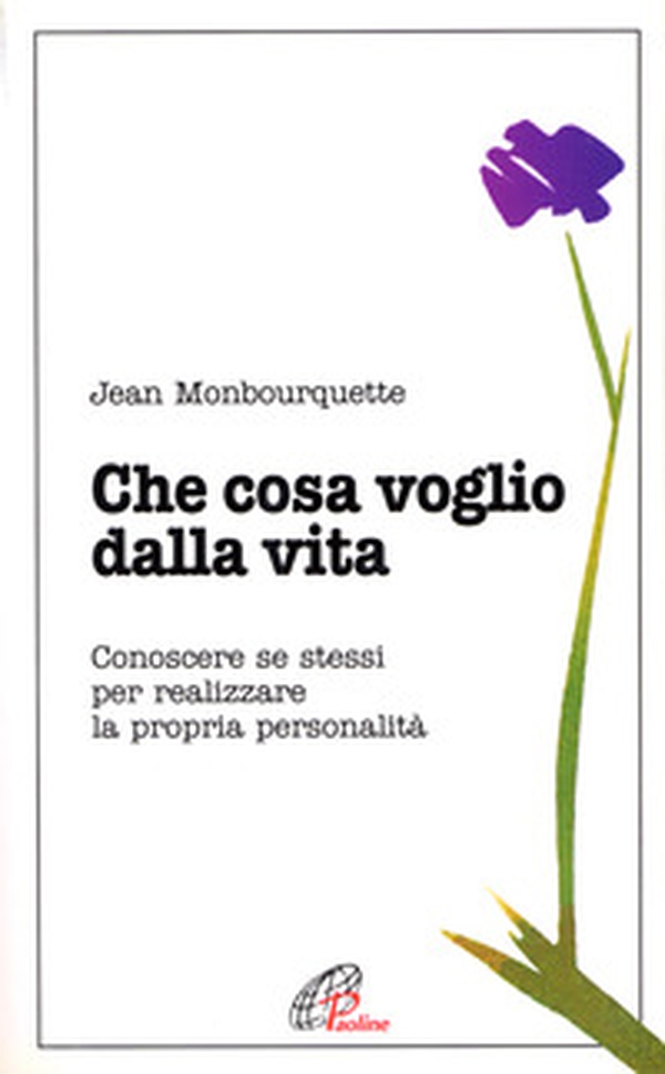 Che cosa voglio dalla vita. Conoscere se stessi per realizzare la propria personalità - Librerie.coop Che cosa voglio dalla vita. Conoscere se stessi per realizzare la propria personalità - Librerie.coop