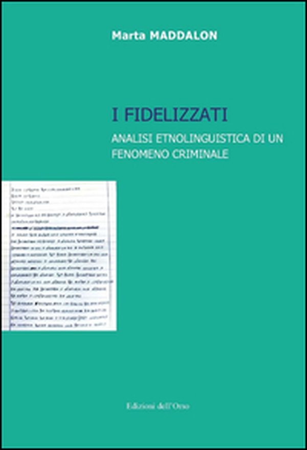 I fidelizzati. Analisi etnolinguistica di un fenomeno criminale - Librerie.coop I fidelizzati. Analisi etnolinguistica di un fenomeno criminale - Librerie.coop