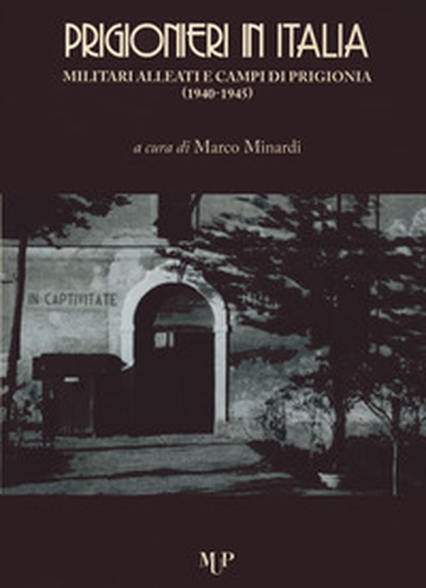 Prigionieri in Italia. Militari alleati e campi di prigionia (1940-1945) - Librerie.coop Prigionieri in Italia. Militari alleati e campi di prigionia (1940-1945) - Librerie.coop